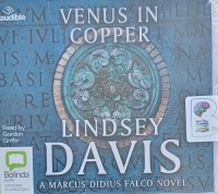 Venus in Copper written by Lindsey Davis performed by Gordon Griffin on Audio CD (Unabridged)